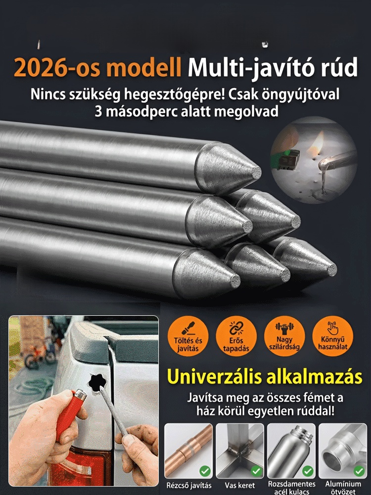  [2026-os Modell] 🔥 1 Öngyújtó = Hegesztés! Multi-Javítórúd – Akárhogy Húzza Nem Válik Le | Gép Nélkül | Vas/Alumínium/Réz