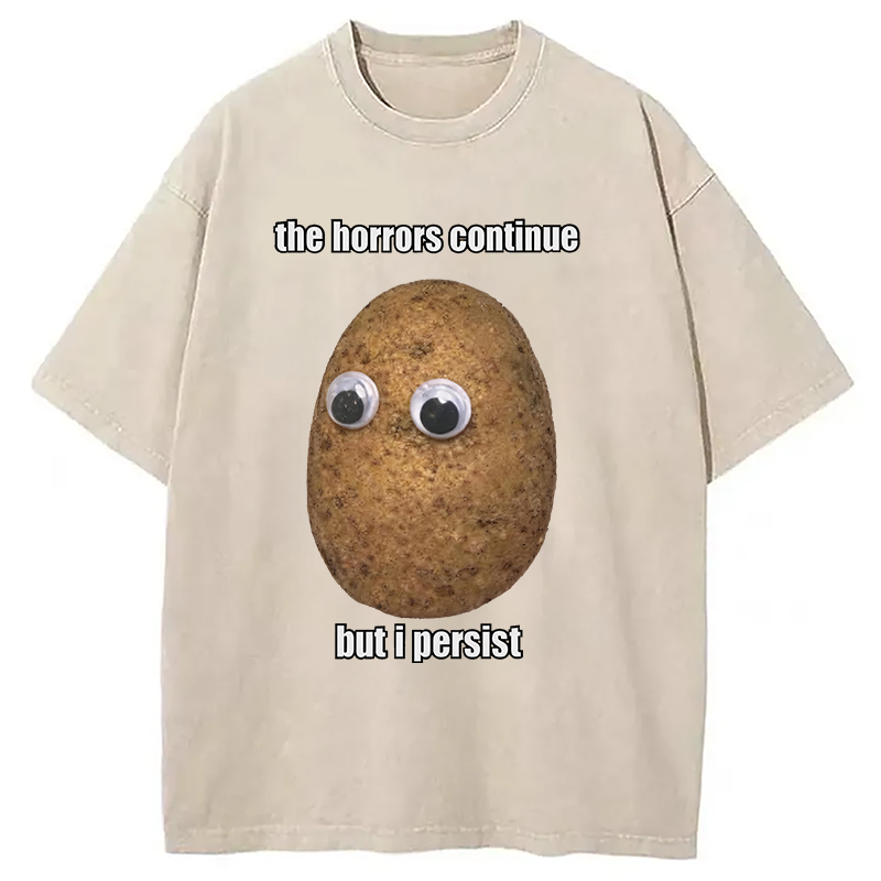 Modecanvas The Horrors Continue But I Persist DTG Printing Washed T-Shirt