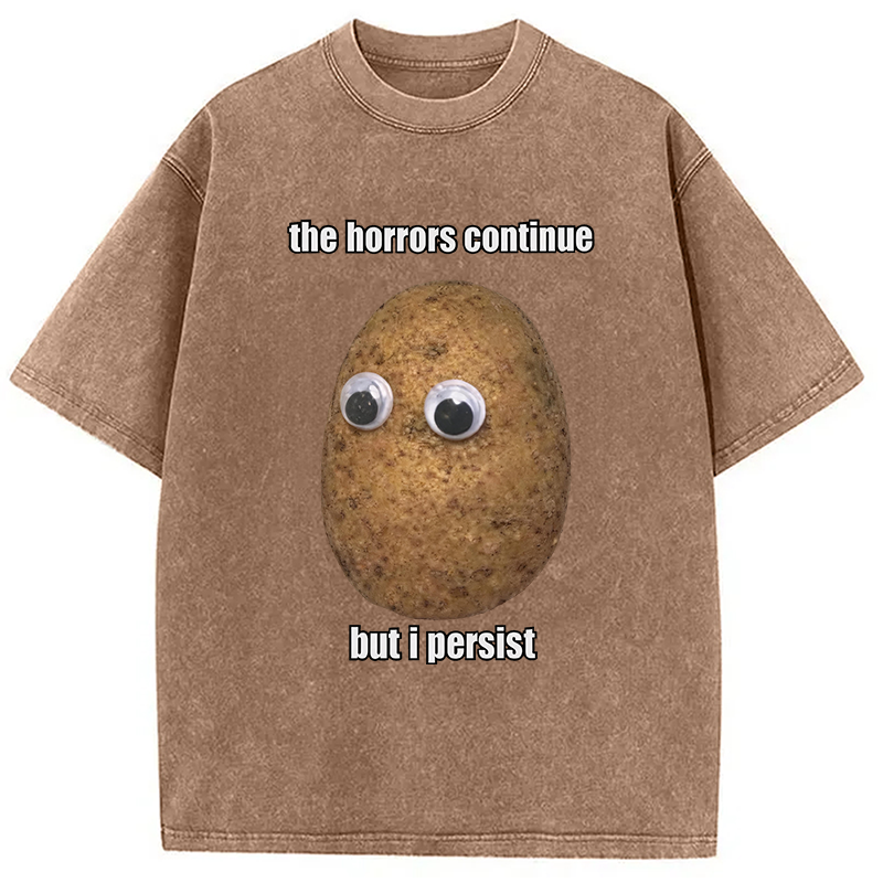 Modecanvas The Horrors Continue But I Persist DTG Printing Washed T-Shirt