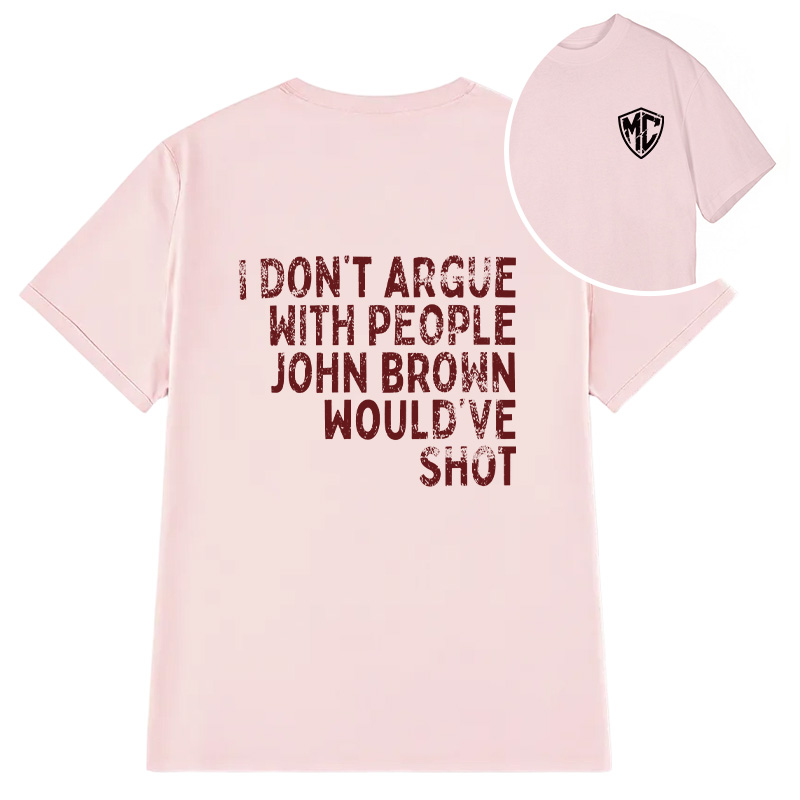 Modecanvas I Don't Argue DTG Printing Back Classic T-Shirt