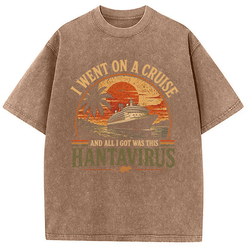 Modecanvas I Went On A Cruise And All I Got Was HantaVirus DTG Printing Washed T-Shirt