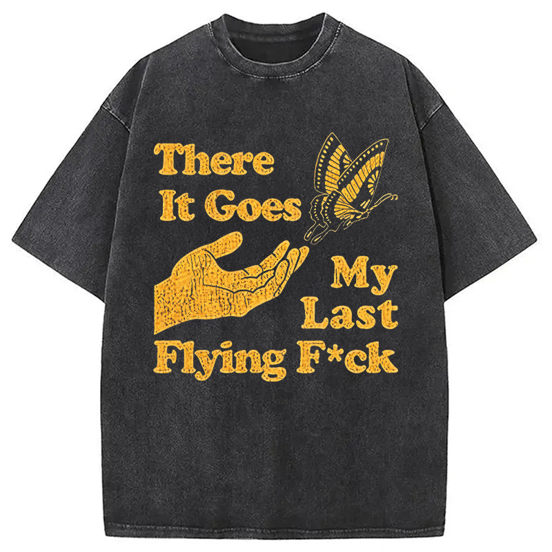 Modecanvas There Goes My Last Flying F*ck DTG Printing Washed T-Shirt
