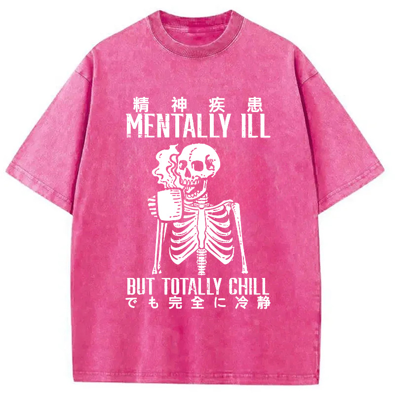 Modecanvas Mentally Ill But Totally Chill Washed T-Shirt