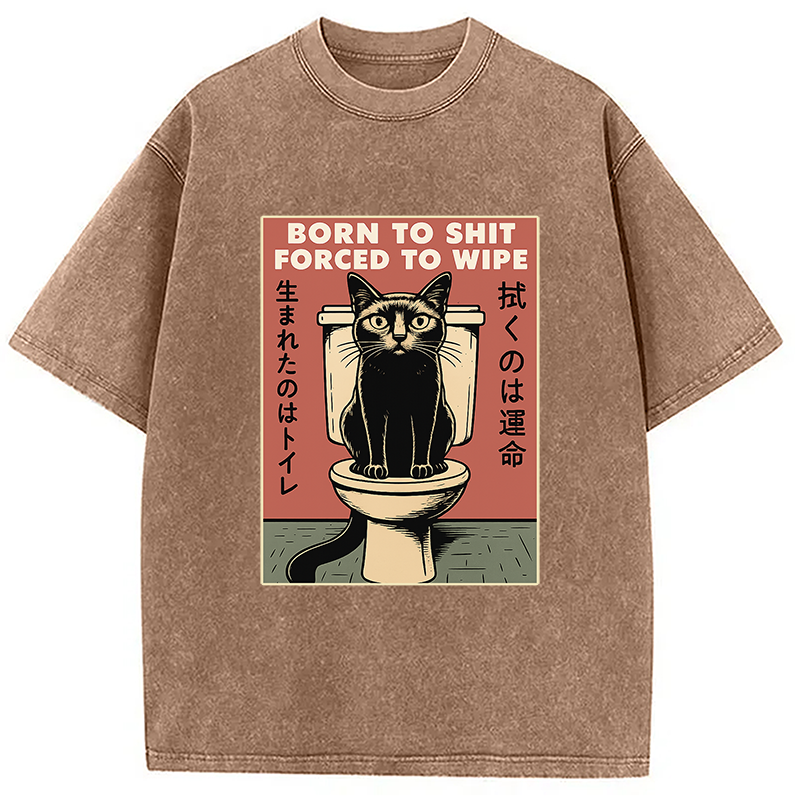 Modecanvas Born To Shit Forced To Wipe Funny Cat Meme Washed T-Shirt