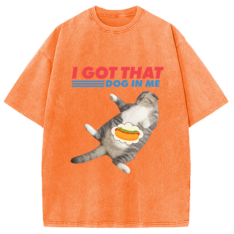 Modecanvas I Got That Dog In Me Funny Cat Washed T-Shirt
