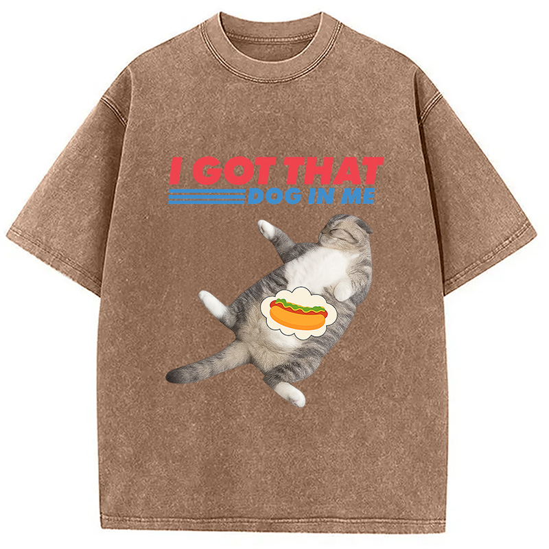 Modecanvas I Got That Dog In Me Funny Cat Washed T-Shirt