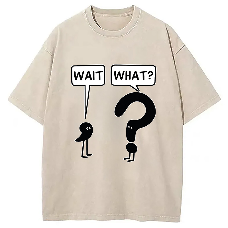 Modecanvas Wait, What? Washed T-Shirt