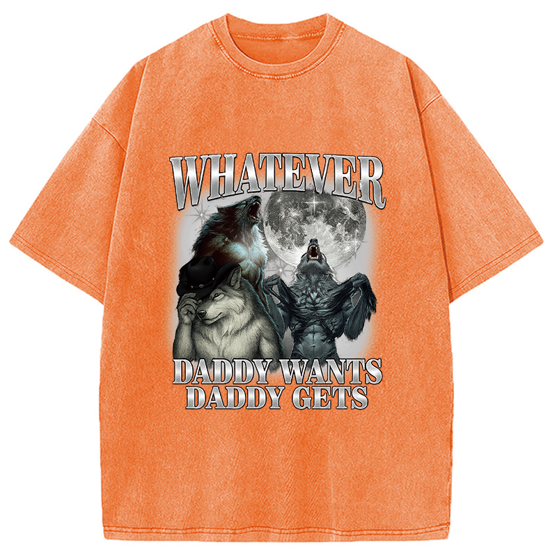 Modecanvas What Ever Daddy Wants Daddy Gets Washed T-Shirt