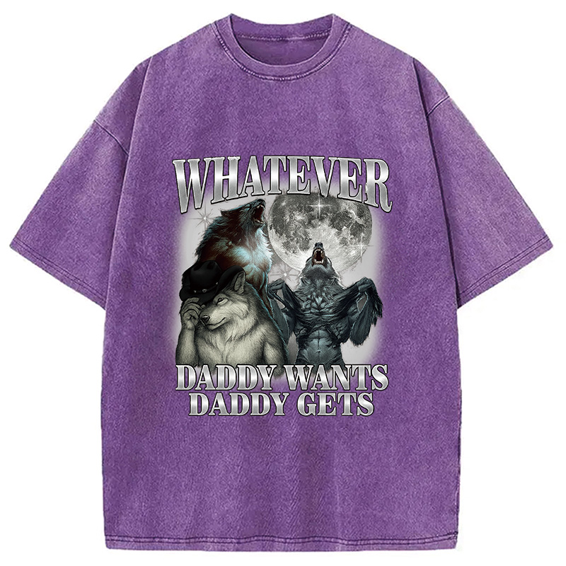 Modecanvas What Ever Daddy Wants Daddy Gets Washed T-Shirt