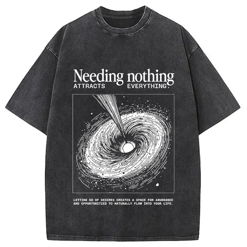 Modecanvas Needing Nothing Attracts Everything Black Hole DTG Printing Washed T-Shirt-modecanvas