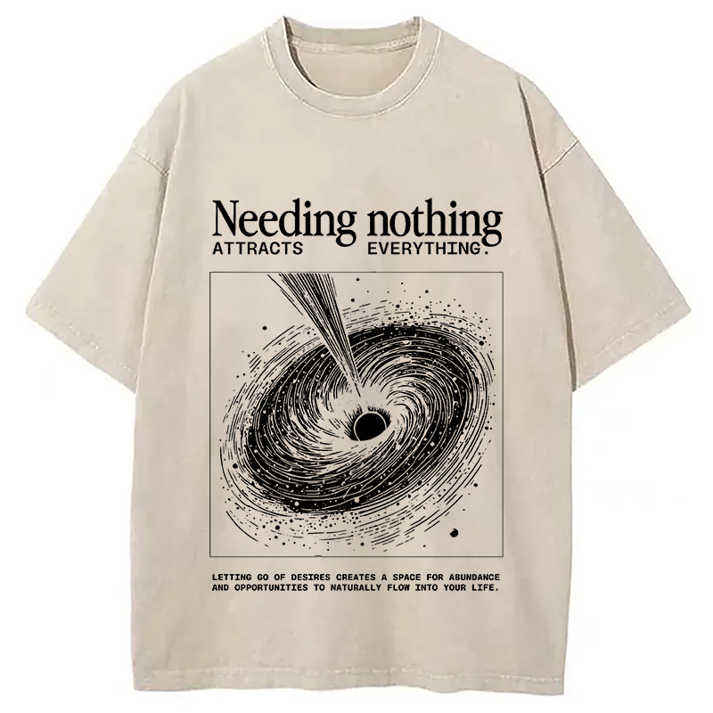Modecanvas Needing Nothing Attracts Everything Black Hole DTG Printing Washed T-Shirt-modecanvas