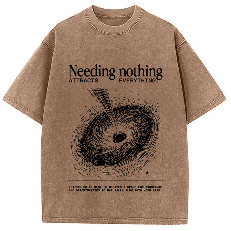 Modecanvas Needing Nothing Attracts Everything Black Hole DTG Printing Washed T-Shirt-modecanvas
