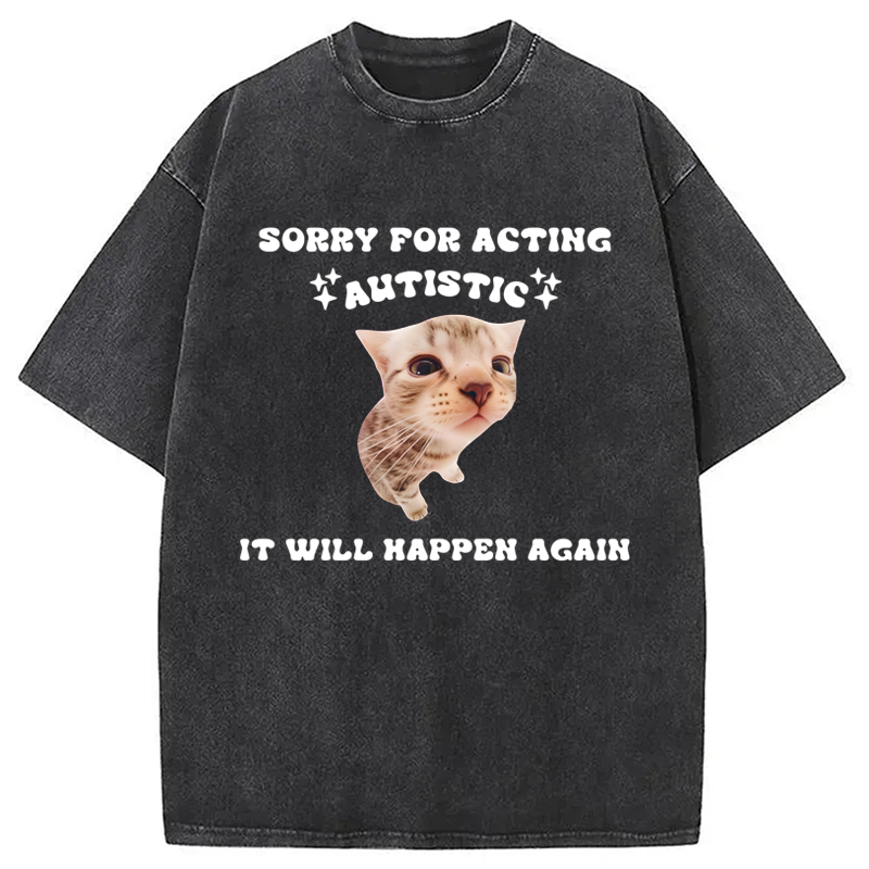 Modecanvas Sorry For Acting Autistic Cat Washed T-Shirt