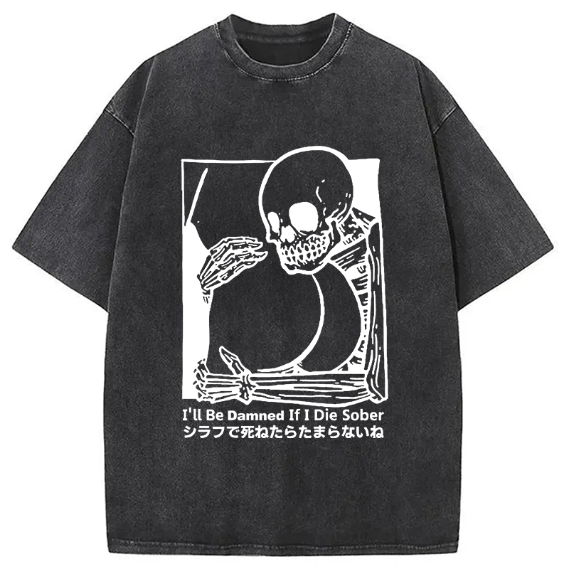 Modecanvas I'll Be Damned If I Die Sober Vintage Washed T-shirt-modecanvas