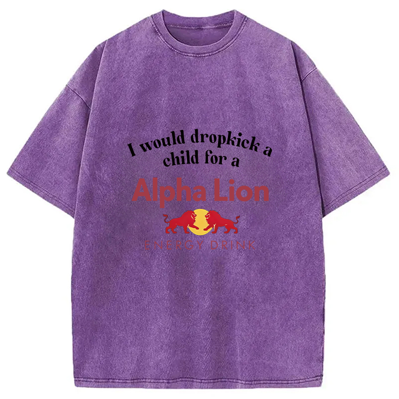 Modecanvas I Would Dropkick A Child For A Energy Drink Washed T-Shirt