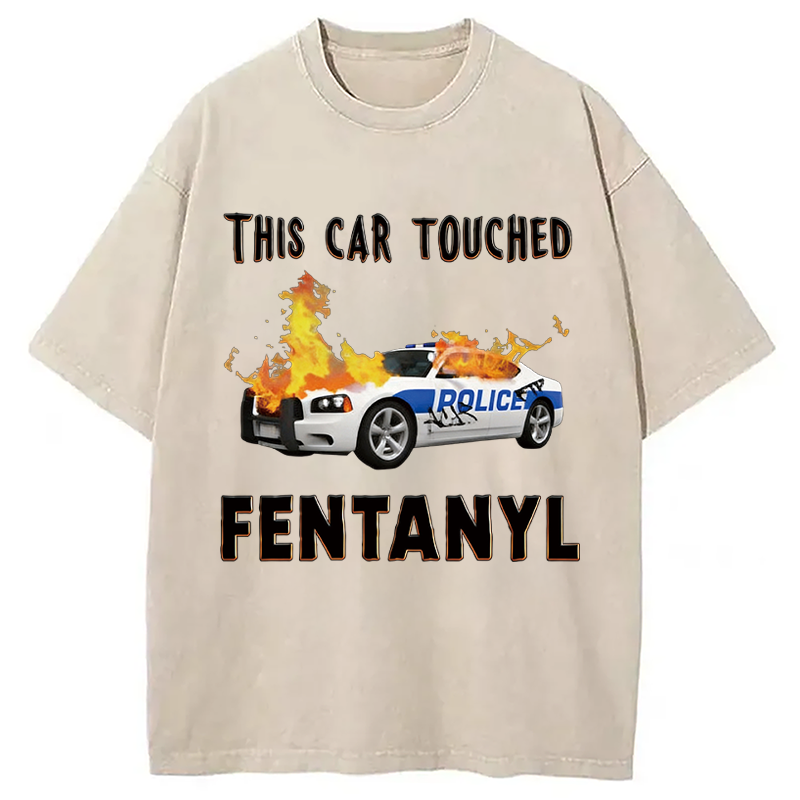 Modecanvas This Car Touched Fentanyl Funny DTG Printing Washed T-Shirt