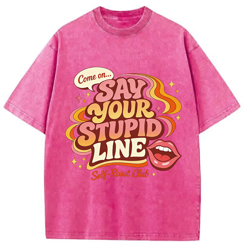 Modecanvas Say Your Stupid Line Retro DTG Printing Washed T-Shirt