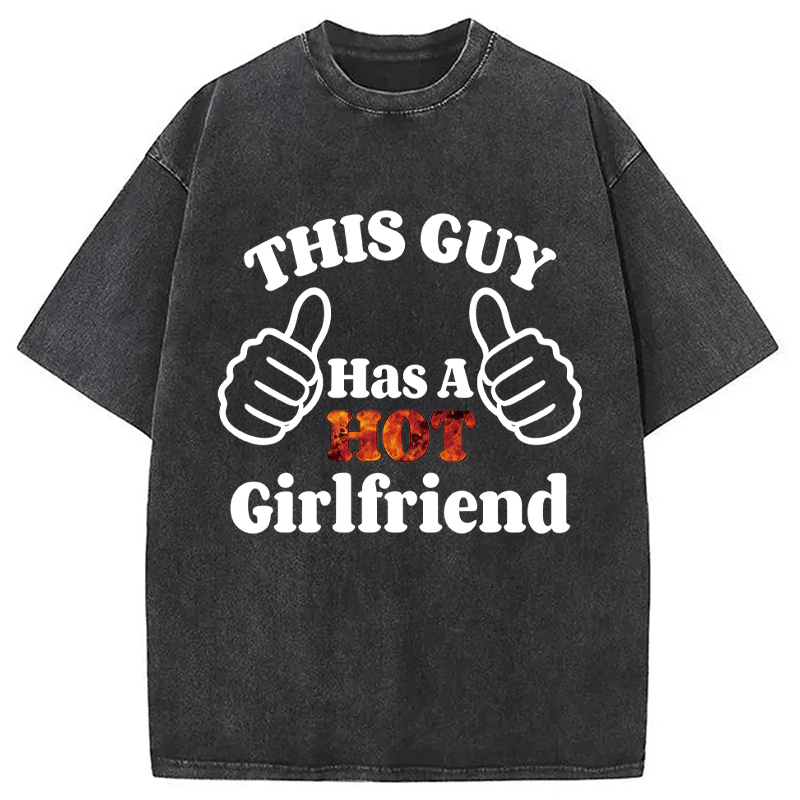 Modecanvas This Guy Has A Hot Girlfriend DTG Printing Washed T-Shirt-modecanvas