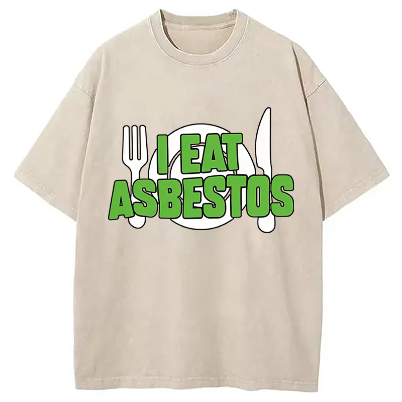 Modecanvas I Eat Asbestos Funny Meme DTG Printing Washed T-Shirt-modecanvas