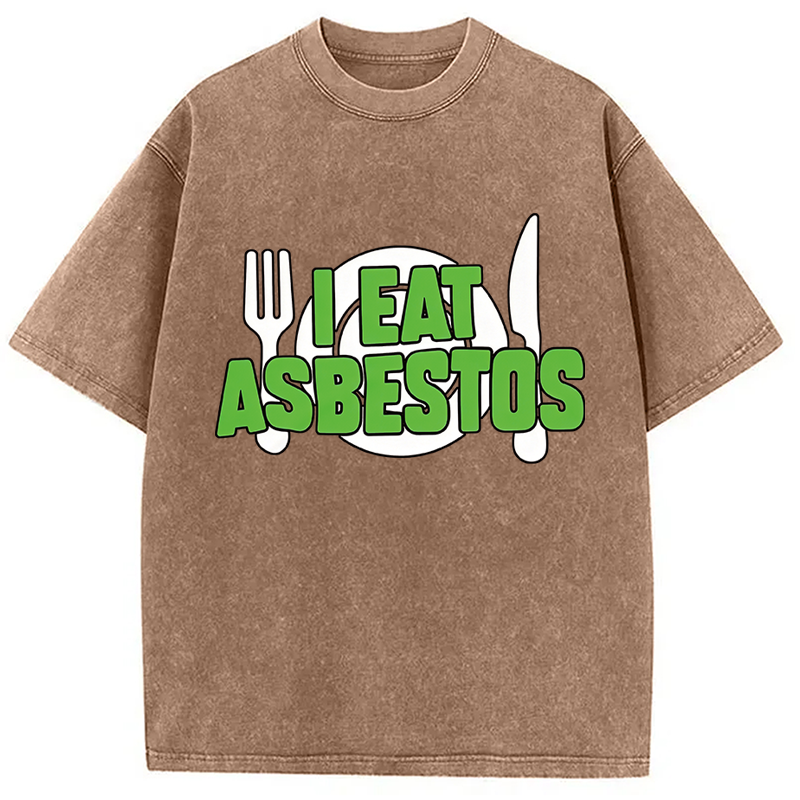 Modecanvas I Eat Asbestos Funny Meme DTG Printing Washed T-Shirt-modecanvas