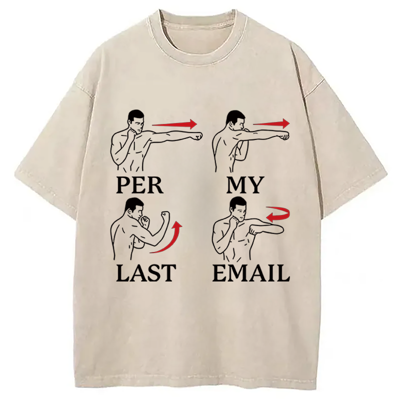 Modecanvas Per My Last Email Funny DTG Printing Washed T-Shirt-modecanvas