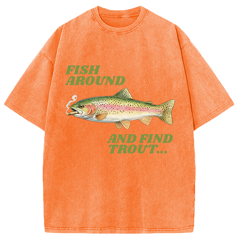 Modecanvas Fish Around and Find Trout Meme DTG Printing Washed T-Shirt-modecanvas