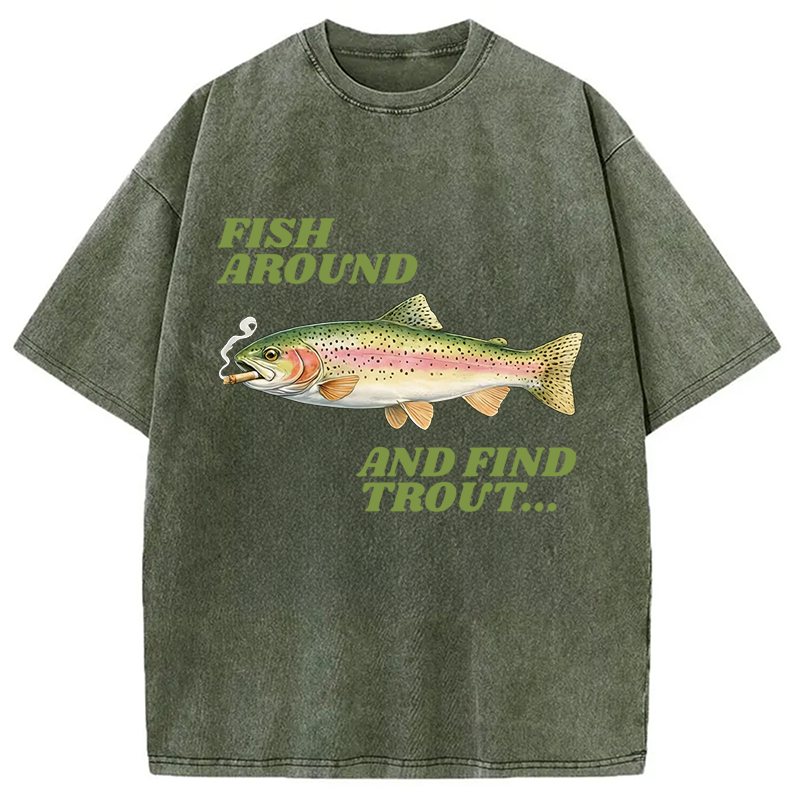 Modecanvas Fish Around and Find Trout Meme DTG Printing Washed T-Shirt-modecanvas