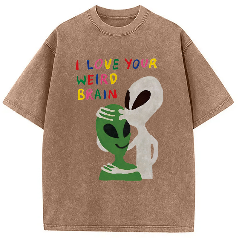 Modecanvas I Love Your Weird Brain Alien DTG Printing Washed T-Shirt-modecanvas