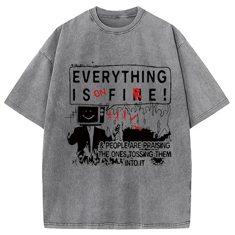 Modecanvas Everything is on Fire People DTG Printing Washed T-Shirt-modecanvas