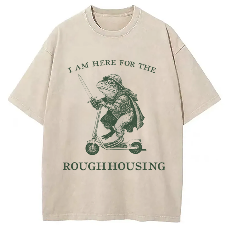 Modecanvas I Am Here For The Roughhousing DTG Printing Washed T-Shirt