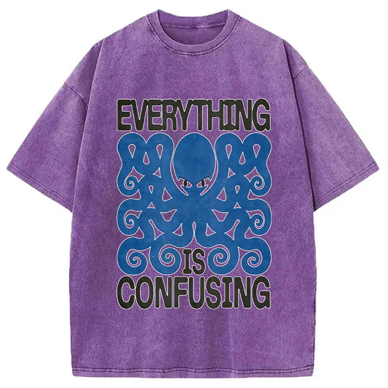 Modecanvas Everything Is Confusing DTG Printing Washed T-Shirt