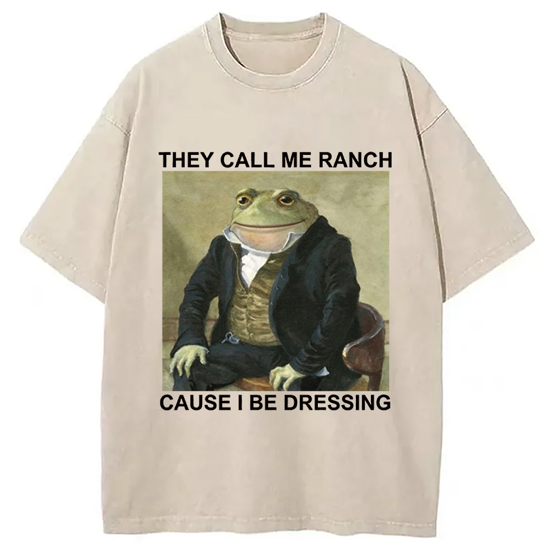 Modecanvas They Call Me Ranch Cause I Be Dressing Washed T-Shirt-modecanvas
