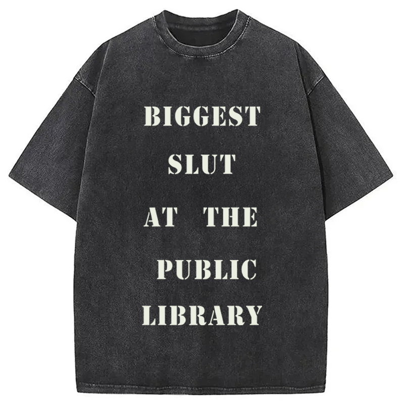 Modecanvas Biggest Slut at the Public Library Funny Meme DTG Printing Washed T-Shirt