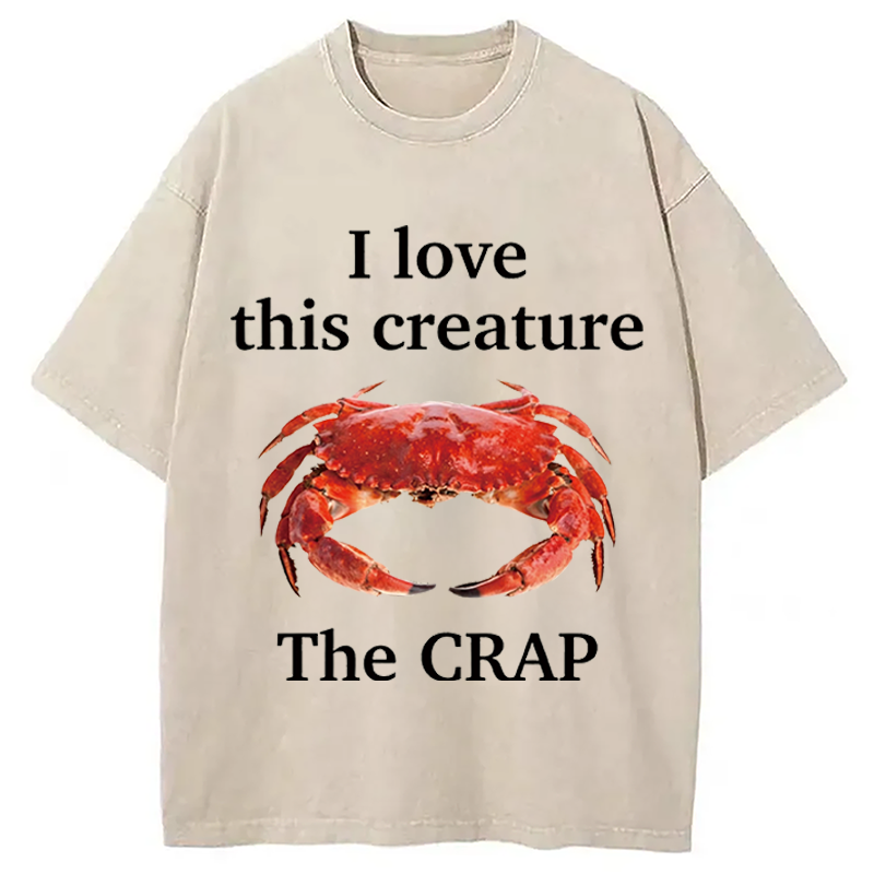 Modecanvas I Love This Creature The Crap DTG Printing Washed T-Shirt