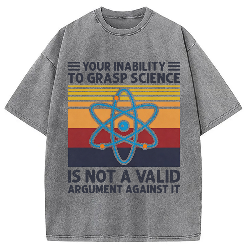 Modecanvas Your Inability To Grasp Science DTG Printing Washed T-Shirt