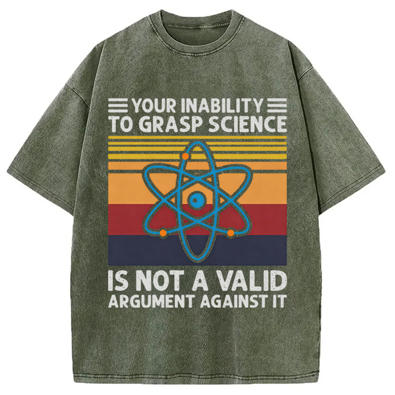Modecanvas Your Inability To Grasp Science DTG Printing Washed T-Shirt
