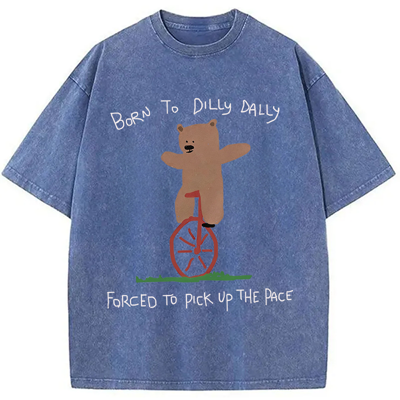 Modecanvas Born To Dilly Dally Bear DTG Printing Washed T-Shirt