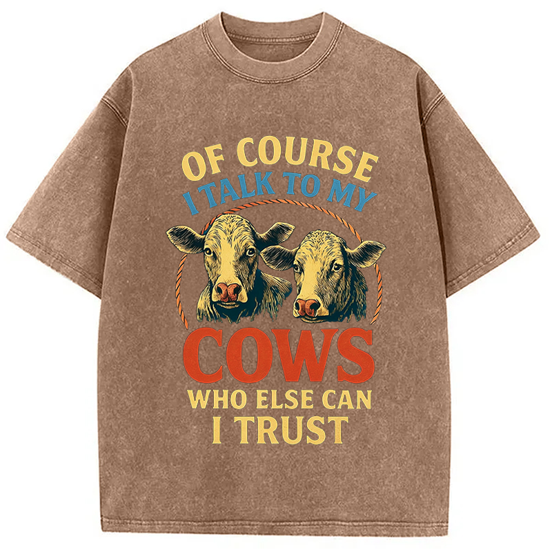 Modecanvas Of Course I Talk To My Cows DTG Printing Washed T-Shirt