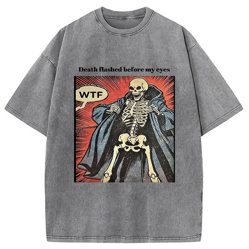Modecanvas Death Flashed Before My Eyes DTG Printing Washed T-Shirt-modecanvas