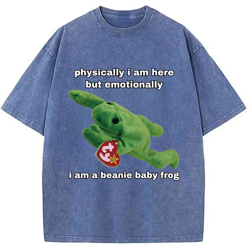 Modecanvas Physically I Am Here But Emotionally I Am A Beanie Baby Frog DTG Printing Washed T-Shirt
