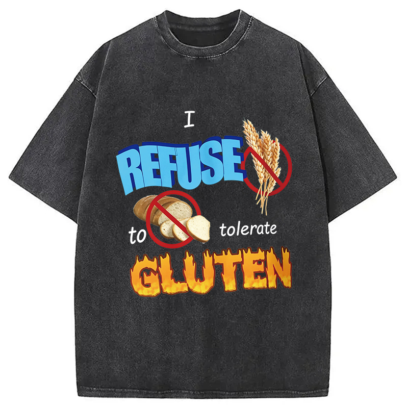 Modecanvas I Refuse to Tolerate Gluten Meme DTG Printing Washed T-Shirt
