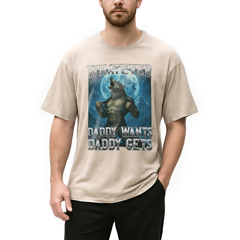 Modecanvas Funny Whatever Daddy Wants Daddy Gets DTG Printing Washed T-Shirt