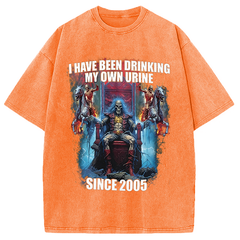 Modecanvas I Have Been Drinking My Own Urine Since 2005 DTG Printing Washed T-Shirt