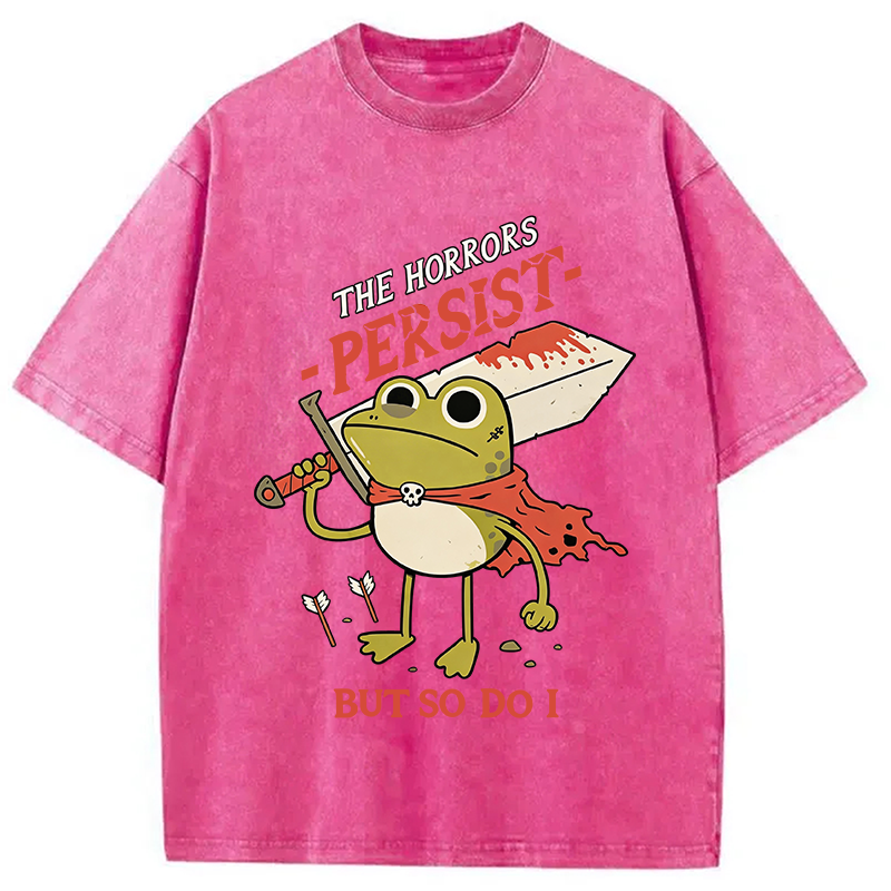 Modecanvas The Horrors Persist But So Do I DTG Printing Washed T-Shirt