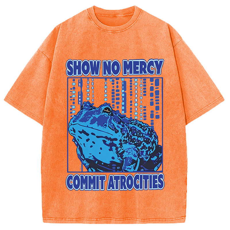 Modecanvas Show No Mercy Commit Atrocities Frog Mem DTG Printing Washed T-Shirt