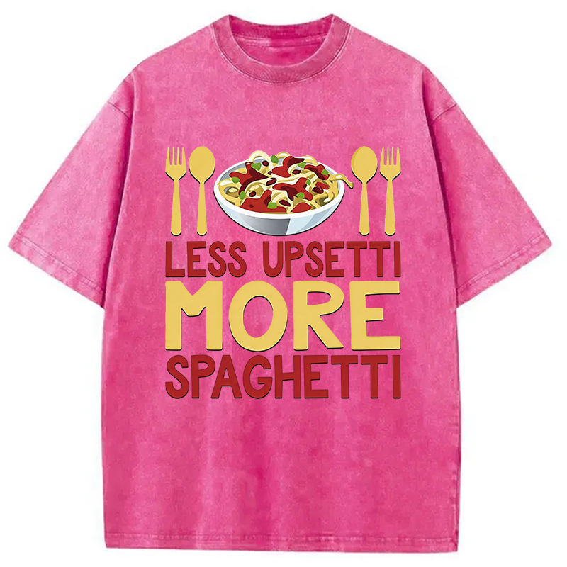 Modecanvas Less Upsetti More Spaghetti Italian Pasta Chef DTG Printing Washed T-Shirt