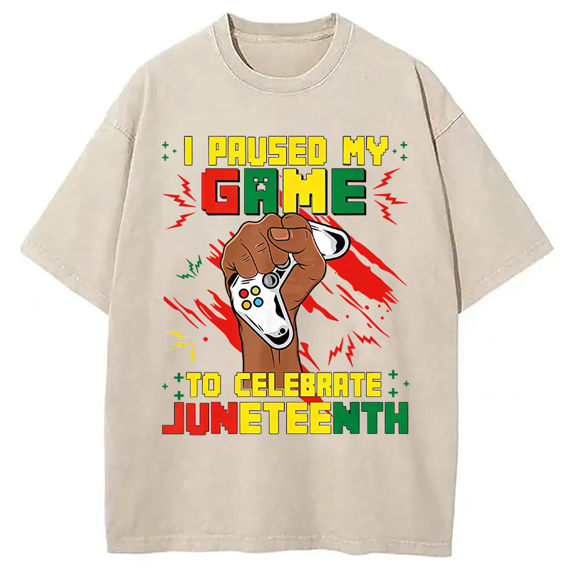 Modecanvas I Paused My Game To Celebrate Juneteenth DTG Printing Washed T-Shirt