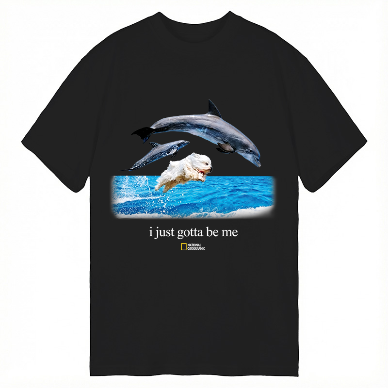 Modecanvas I Just Gotta Be Me Dog Dolphin DTG Printing Classic T-Shirt-modecanvas