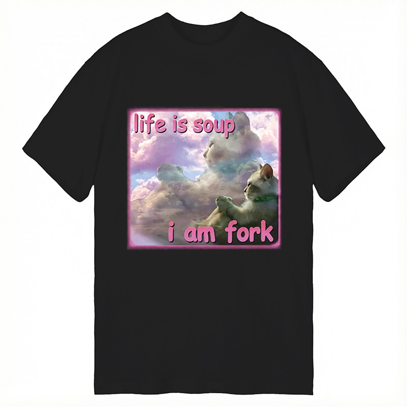 Modecanvas Life is Soup I am Fork Funny Cat Meme DTG Printing Classic T-Shirt-modecanvas
