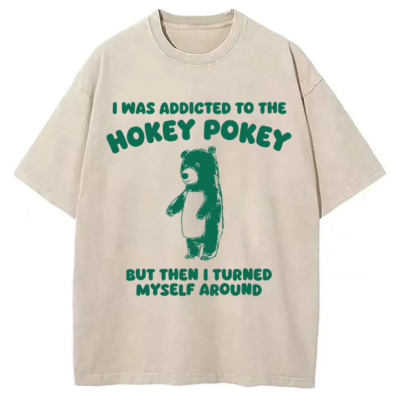 Modecanvas I Was Addicted To The Hokey Pokey DTG Printing Washed T-Shirt